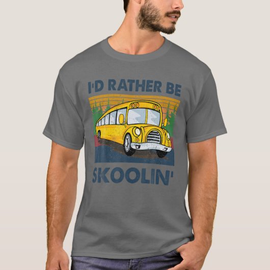 Ik zou liever Skoolin' School Bus Driver Funny zij T-shirt (Voorkant)