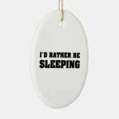 Ik zou liever slapen keramisch ornament (Rechts)