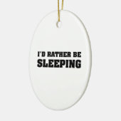 Ik zou liever slapen keramisch ornament (Links)