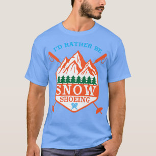 Ik zou liever sneeuwhoed zijn t-shirt