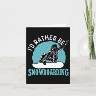 Ik zou liever snowboarden - Snowboard liefhebber Kaart