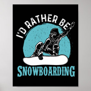 Ik zou liever snowboarden - Snowboard liefhebber Poster