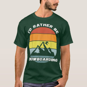 Ik zou liever Snowboarding Retro Snowboard zijn T-shirt