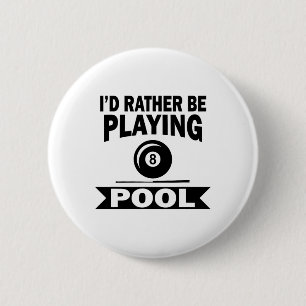 Ik zou liever spelen pool grappig biljart pool spe ronde button 5,7 cm