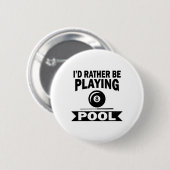Ik zou liever spelen pool grappig biljart pool spe ronde button 5,7 cm (Voorkant /achterkant)