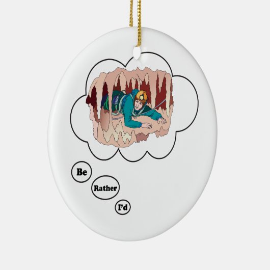 Ik zou liever Spelunking 3 zijn Keramisch Ornament (Rechts)