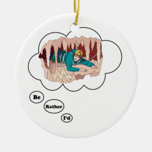 Ik zou liever Spelunking 3 zijn Keramisch Ornament