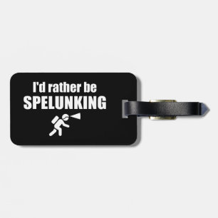 Ik zou liever spelunking zijn bagagelabel