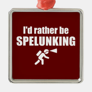 Ik zou liever spelunking zijn metalen ornament