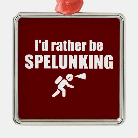 Ik zou liever spelunking zijn metalen ornament (Voorkant)