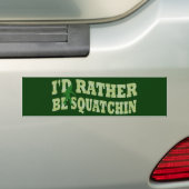 Ik zou liever Squatchin groene camo zijn Bumpersticker (Op auto)