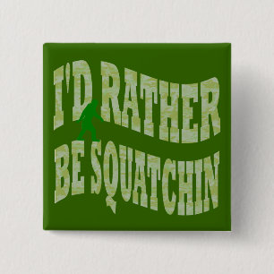 Ik zou liever Squatchin groene camo zijn Vierkante Button 5,1 Cm