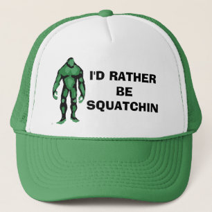 Ik zou liever Squatchin Trucker Hat zijn Pet