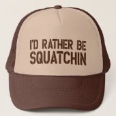 Ik zou liever Squatchin Trucker Hat zijn Trucker Pet (Voorkant)