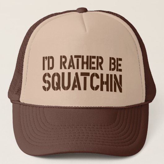 Ik zou liever Squatchin Trucker Hat zijn Trucker Pet (Voorkant)