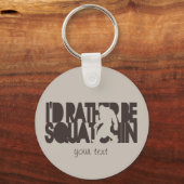 Ik zou liever Squatchin zijn... bruin en bruin Sleutelhanger (Voorkant)