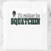 Ik zou liever SQUATCHIN zijn Rechthoekige Sticker (Tas)