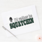 Ik zou liever SQUATCHIN zijn Rechthoekige Sticker (Envelop)