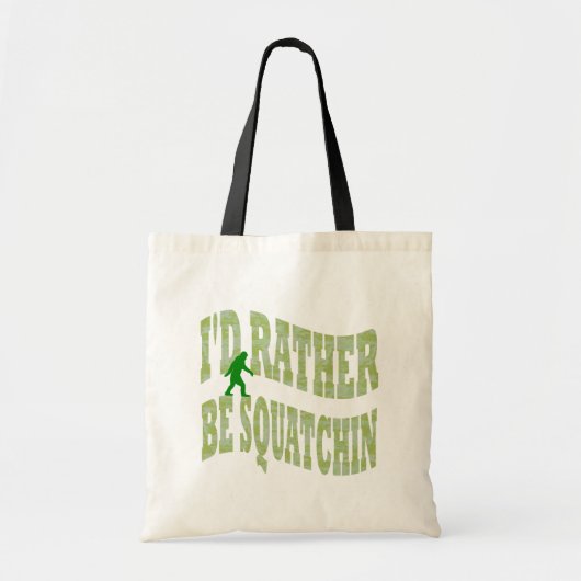 Ik zou liever Squatchin zijn Tote Bag (Voorkant)