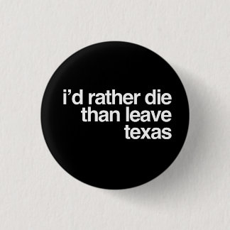 Ik zou liever sterven dan Texas verlaten Ronde Button 3,2 Cm