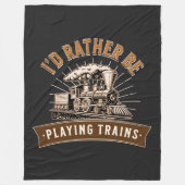 Ik zou liever stoomtreinen afspelen. fleece deken (Voorkant)