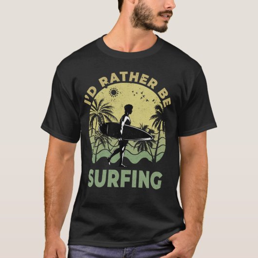 Ik zou liever surfen surfboarder surfer Surf T-shirt (Voorkant)