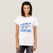 Ik zou liever surfen t-shirt (Voorkant volledig)