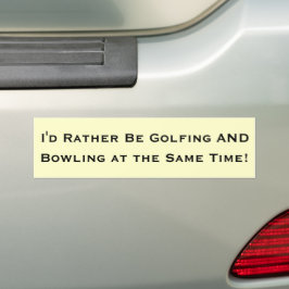 Ik zou liever tegelijkertijd Golfing en Bowling zi Bumpersticker