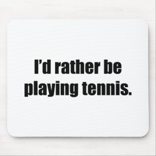 Ik zou liever Tennis spelen Muismat
