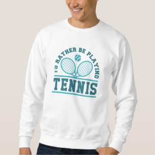 Ik zou liever Tennis spelen Trui