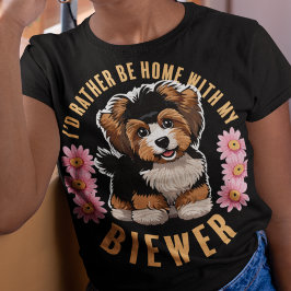 Ik zou liever thuis zijn met mijn Biewer Terrrier T-shirt