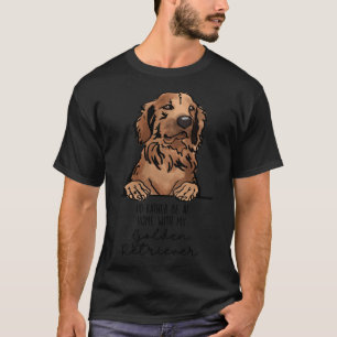 Ik zou liever thuis zijn met mijn gouden rector. t-shirt