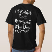 Ik zou liever thuis zijn met mijn hond t-shirt (Achterkant)