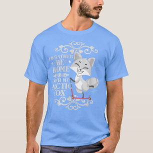 Ik zou liever thuis zijn met mijn poolvos T-shirt