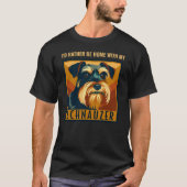 Ik zou liever thuis zijn met mijn Schnauzer T-shirt (Voorkant)