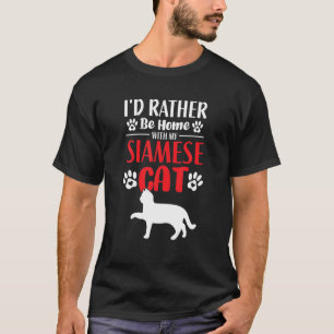 Ik zou liever thuis zijn met mijn Siamese kat - gr T-shirt