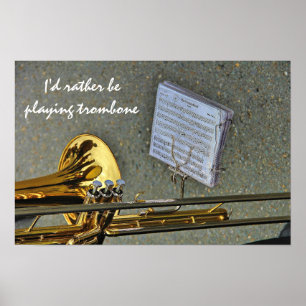Ik zou liever Trombone-muziekslogan spelen Poster