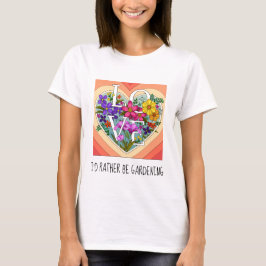 Ik zou liever tuinieren,  florale T-Shirt