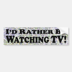 Ik zou liever tv kijken - Bumpersticker