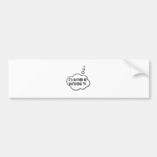Ik zou liever tv kijken bumpersticker