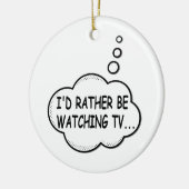 Ik zou liever tv kijken keramisch ornament (Links)