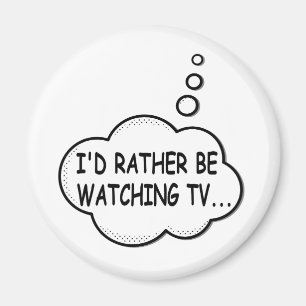 Ik zou liever tv kijken magneet