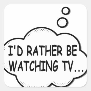 Ik zou liever tv kijken vierkante sticker