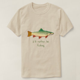 Ik zou liever vissen slogan Forel vis kunst T-shirt