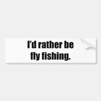 Ik zou liever vliegen vissen bumpersticker