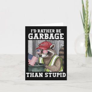 Ik zou liever vuilnis zijn voor Trump dan domme Tr Kaart