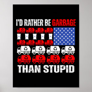 Ik zou liever vuilnis zijn voor Trump in vuilnis F Poster