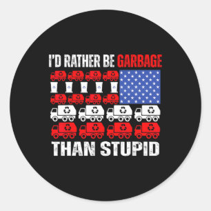 Ik zou liever vuilnis zijn voor Trump in vuilnis F Ronde Sticker