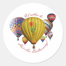 Ik zou liever warme luchtballon zijn!! ronde sticker