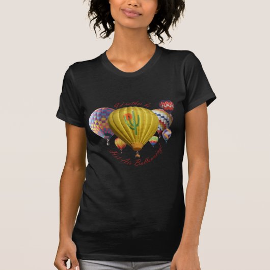 Ik zou liever warme luchtballon zijn!!! t-shirt (Voorkant)